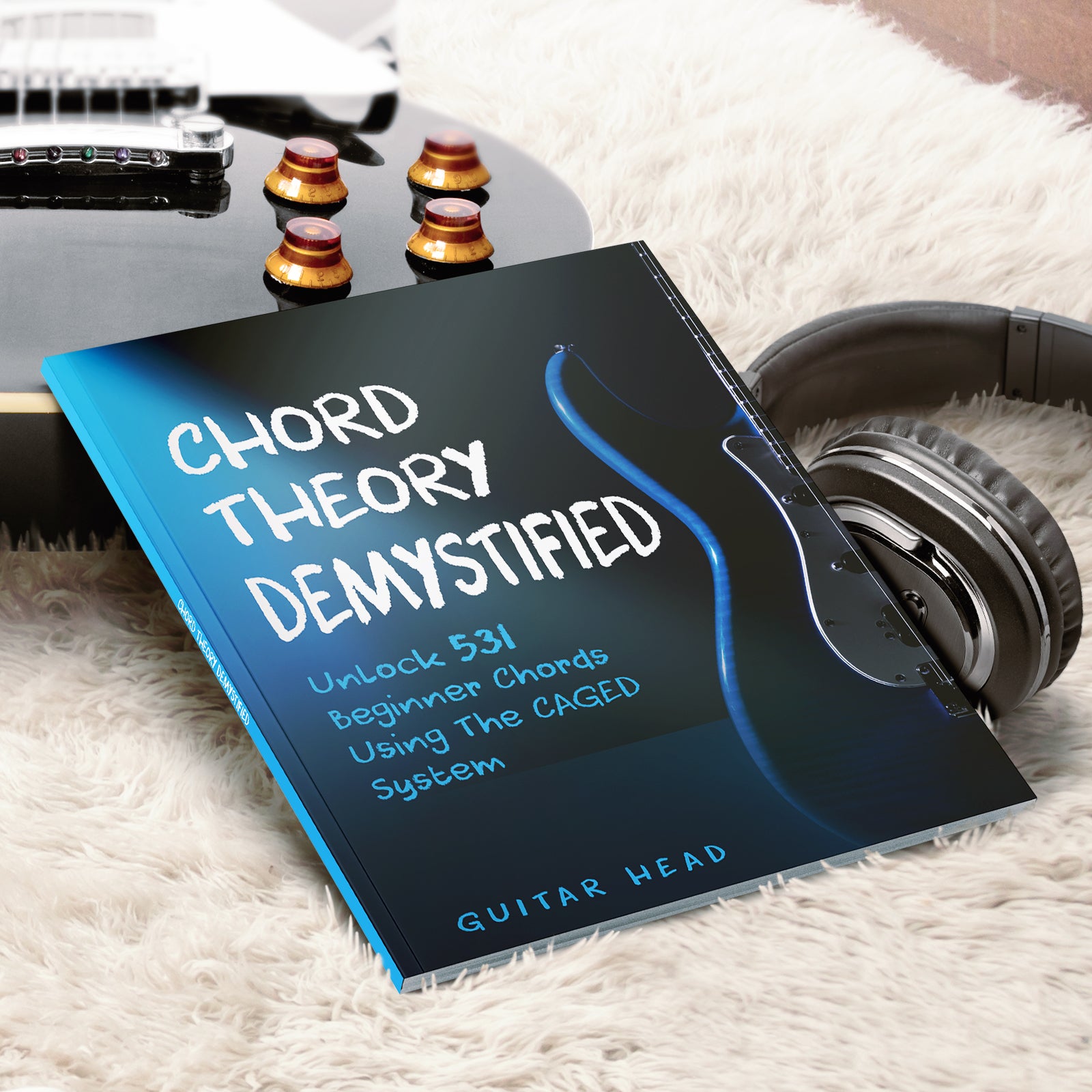 Chord Theory Demystified: Unlock 531 Beginner Chords Using The CAGED System And Practical Examples [Book]